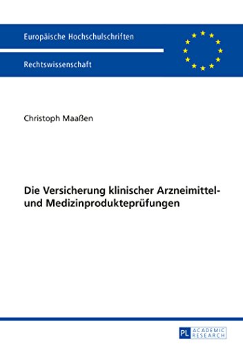 Die Versicherung klinischer Arzneimittel- und Medizinprodukteprüfungen (Europäische Hochschulschriften / European University Studies / Publications Universitaires Européennes)