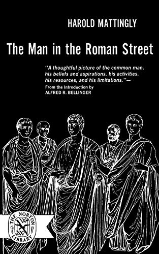 Mattingly, Harold B. The Man In The Roman Street