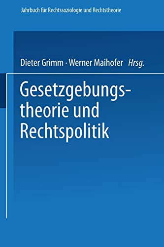 Gesetzgebungstheorie und Rechtspolitik (Jahrbuch für Rechtssoziologie und Rechtstheorie) (German Edition) (Jahrbuch für Rechtssoziologie und Rechtstheorie, 13, Band 13)