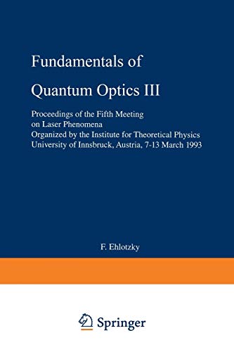 Fundamentals of Quantum Optics III: Proceedings of the Fifth Meeting on Laser Phenomena (Lecture Notes in Physics, Band 420)