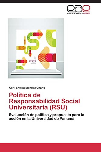 Política de Responsabilidad Social Universitaria (RSU): Evaluación de política y propuesta para la acción en la Universidad de Panamá