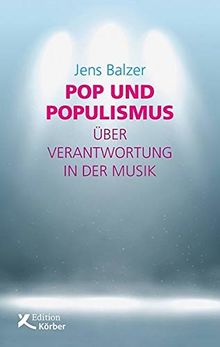 Pop und Populismus: Über Verantwortung in der Musik