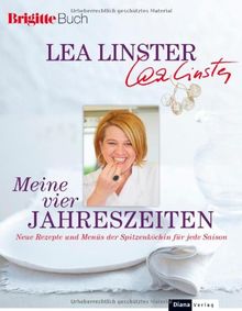 Meine vier Jahreszeiten: Neue Rezepte und Menüs der Spitzenköchin für jede Saison