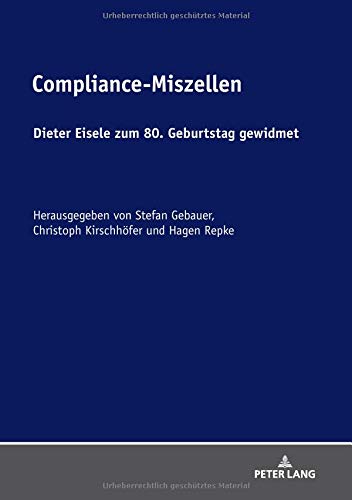 Compliance-Miszellen: Dieter Eisele zum 80. Geburtstag gewidmet
