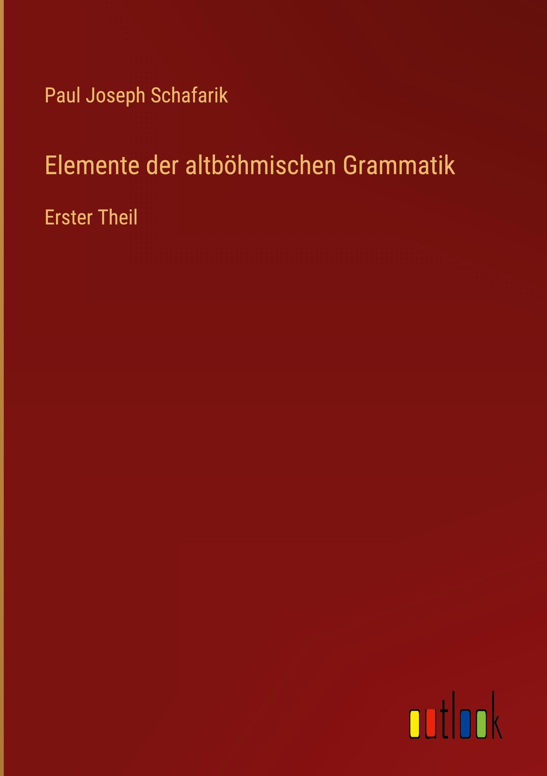 Elemente der altböhmischen Grammatik: Erster Theil