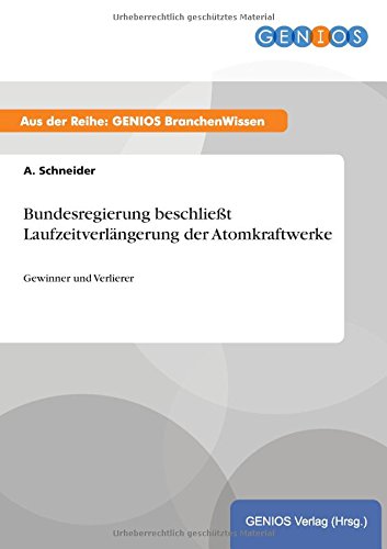 Bundesregierung beschließt Laufzeitverlängerung der Atomkraftwerke: Gewinner und Verlierer