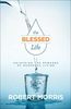 The blessed life: Unlocking the Rewards of Generous Living