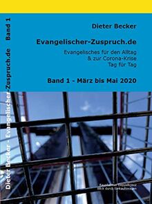 Evangelischer-Zuspruch.de: Evangelisches für den Alltag & zur Corona-Krise - Tag für Tag: Band #1