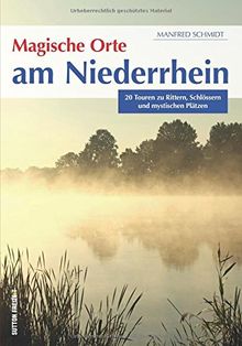 Magische Orte am Niederrhein, reich bebilderter Freizeitführer (Sutton Freizeit)