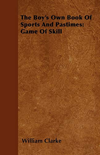 The Boy's Own Book Of Sports And Pastimes: Game Of Skill