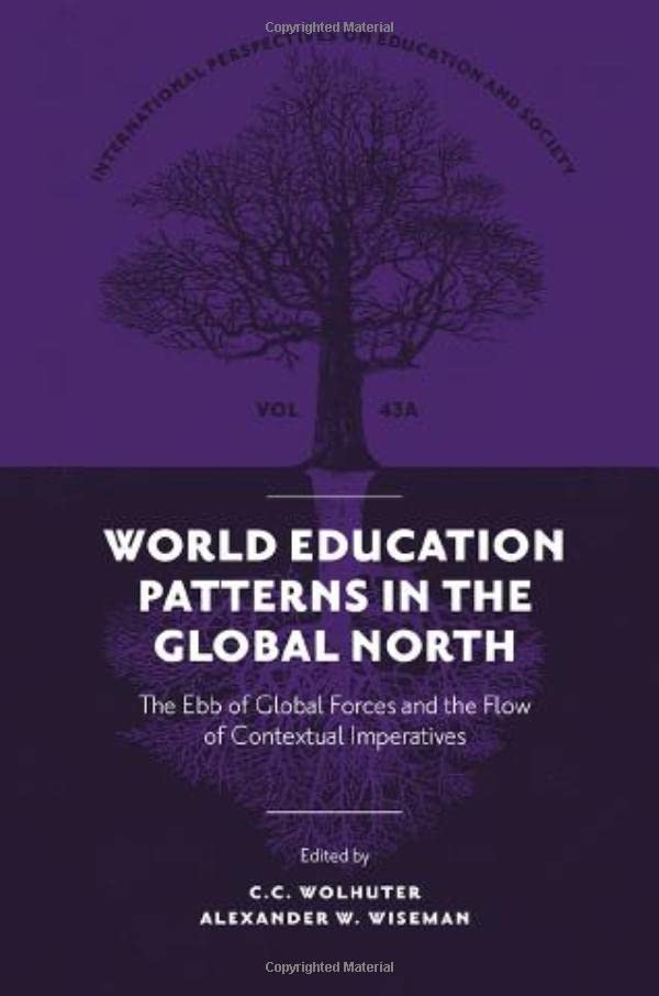 World Education Patterns in the Global North: The EBB of Global Forces and the Flow of Contextual Imperatives (International Perspectives on Education and Society, 43)