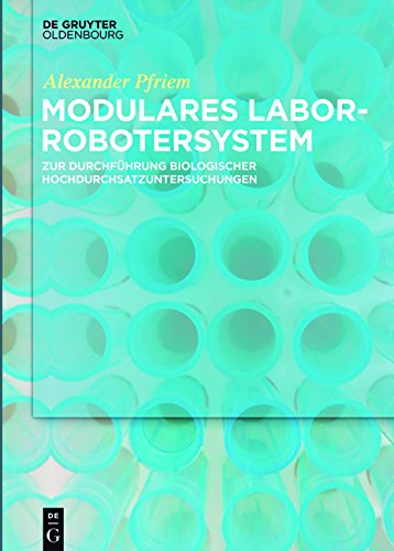 Modulares Laborrobotersystem: zur Durchführung biologischer Hochdurchsatzuntersuchungen