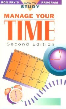 Manage Your Time (Ron Fry's How to Study Program)