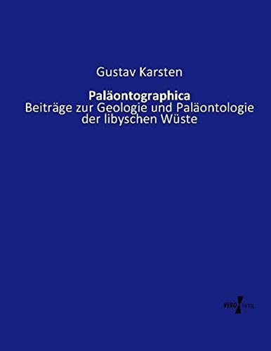 Paläontographica: Beiträge zur Geologie und Paläontologie der libyschen Wüste