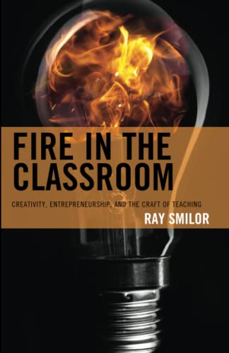 Fire in the Classroom: Creativity, Entrepreneurship, and the Craft of Teaching