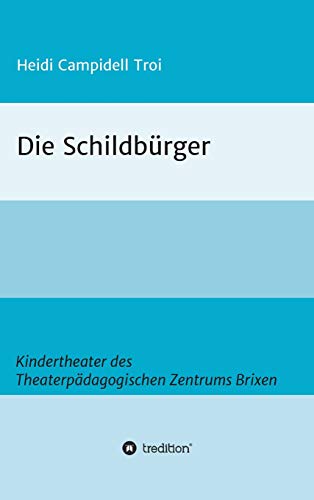 Die Schildbürger: Ein Kindertheater des Theaterpädagogischen Zentrums Brixen (TPZ Brixen - Stücke)