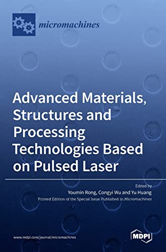 Advanced Materials, Structures and Processing Technologies Based on Pulsed Laser