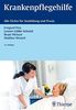 Krankenpflegehilfe: Alle Fächer für Ausbildung und Praxis
