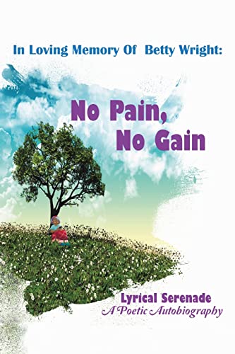 In Loving Memory of Betty Wright: No Pain, No Gain: A Poetic Autobiography