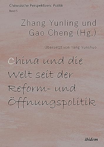 China und die Welt seit der Reform- und Öffnungspolitik (Chinesische Perspektiven: Politik)