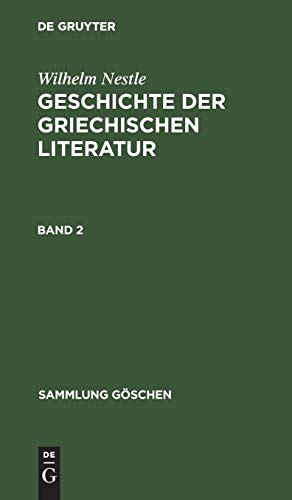 Wilhelm Nestle: Geschichte der griechischen Literatur. Band 2 (Sammlung Göschen, 557, Band 557)