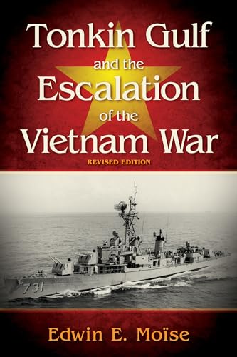 Tonkin Gulf and the Escalation of the Vietnam War,: Revised Edition