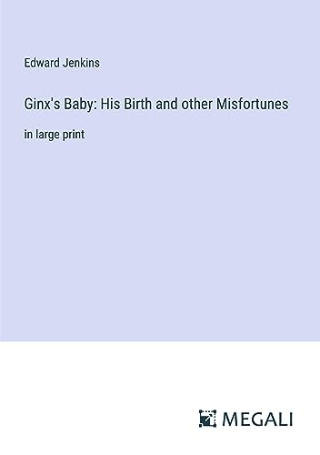 Ginx's Baby: His Birth and other Misfortunes: in large print