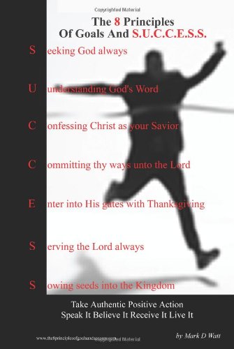 The 8 Principles of Goals and S.U.C.C.E.S.S.: Basic Instructions Before Leaving Earth