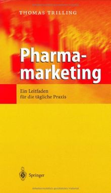 Pharmamarketing: Ein Leitfaden für die tägliche Praxis