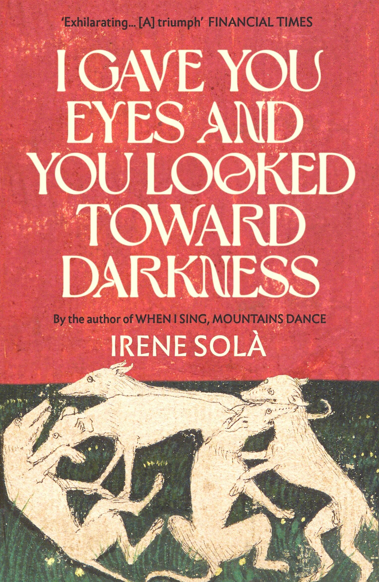 Irene Solà I Gave You Eyes And You Looked Toward Darkness