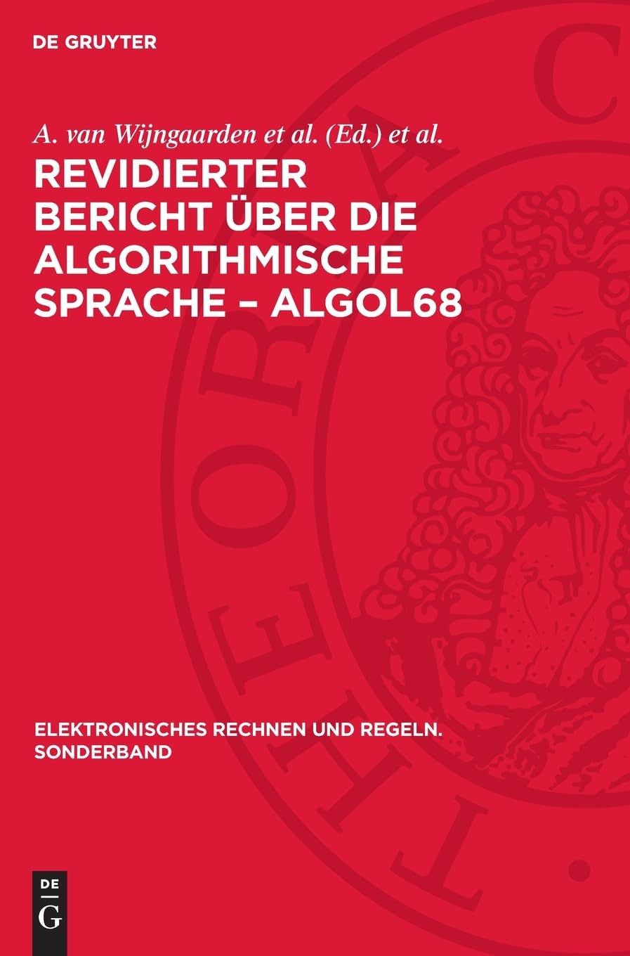 Revidierter Bericht über die algorithmische Sprache – ALGOL68: DE (Elektronisches Rechnen und Regeln. Sonderband, 27)