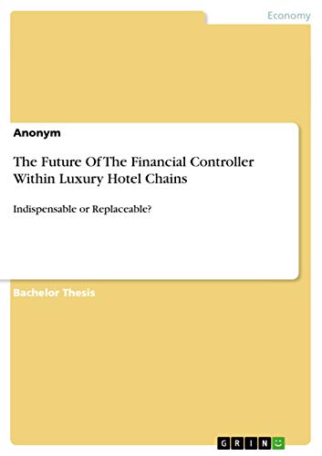 The Future Of The Financial Controller Within Luxury Hotel Chains: Indispensable or Replaceable?