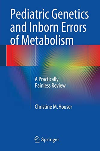 Pediatric Genetics and Inborn Errors of Metabolism: A Practically Painless Review