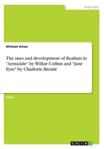 The uses and development of Realism in Armadale by Wilkie Collins and Jane Eyre by Charlotte Brontë
