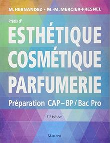 Précis d'esthétique cosmétique parfumerie : Préparation aux examens d'Etat CAP/BP/BAC PRO