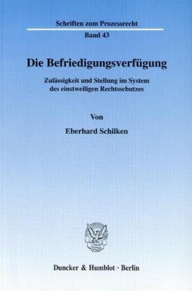 Die Befriedigungsverfügung.: Zulässigkeit und Stellung im System des einstweiligen Rechtsschutzes.