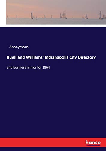 Buell and Williams' Indianapolis City Directory: and business mirror for 1864
