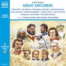 Great Explorers: Marco Polo, Ibn Battuta, Vasco Da Gama, Christopher Columbus, Ferdinand Magellan, Captain Cook, Lewis and Clark, Livingstone and ... Mission to the Moon (Naxos Junior Classics)