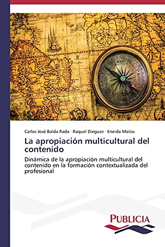 La apropiación multicultural del contenido: Dinámica de la apropiación multicultural del contenido en la formación contextualizada del profesional