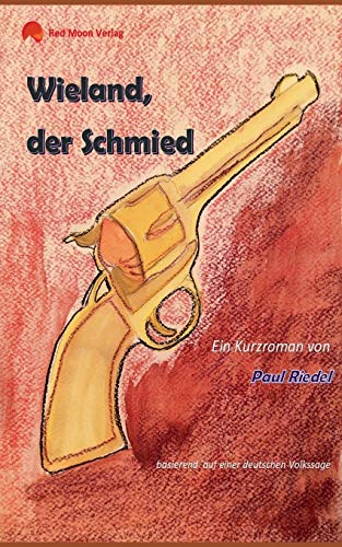 Wieland, der Schmied: basierend auf einer deutschen Volkssage