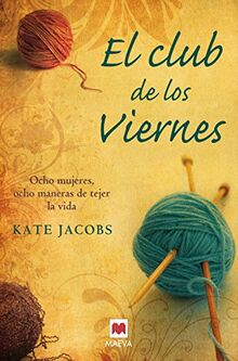 El club de los viernes : ocho mujeres, ocho maneras de tejer la vida (Grandes Novelas)