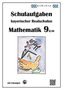 Mathematik 9 II/II - Schulaufgaben bayerischer Realschulen - mit Lösungen