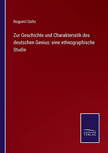 Zur Geschichte und Charakteristik des deutschen Genius: eine ethnographische Studie