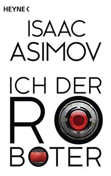 Bild von Isaac Asimov - Ich, der Roboter: Erzählungen (Roboter und Foundation - der Zyklus, Band 1)