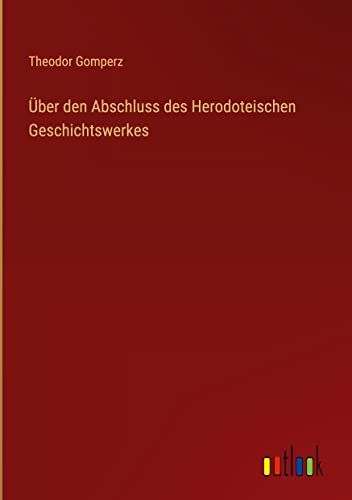 Über den Abschluss des Herodoteischen Geschichtswerkes