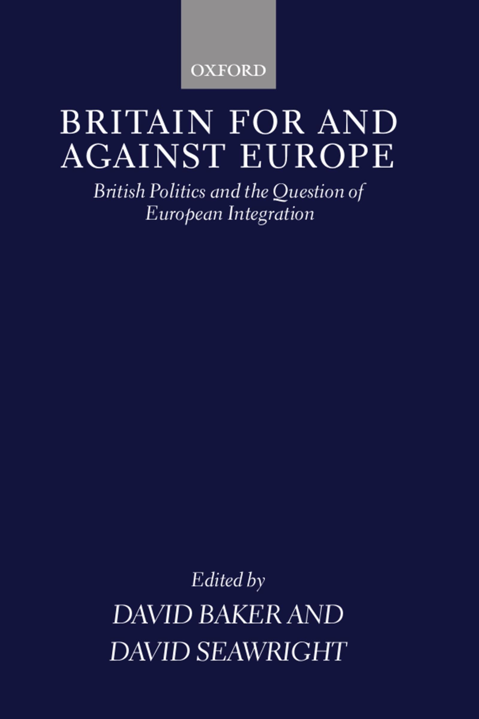 Britain for and Against Europe: British Politics and the Question of European Integration