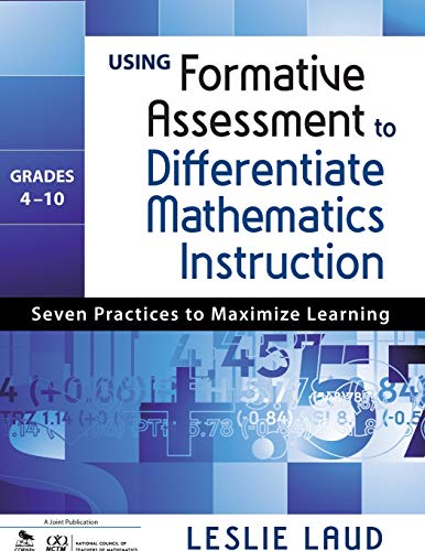 Using Formative Assessment to Differentiate Mathematics Instruction, Grades 4–10: Seven Practices to Maximize Learning