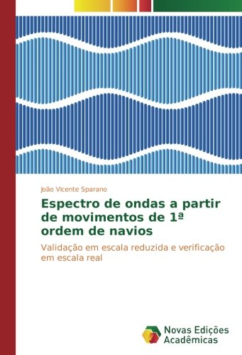 Espectro de ondas a partir de movimentos de 1ª ordem de navios: Validação em escala reduzida e verificação em escala real