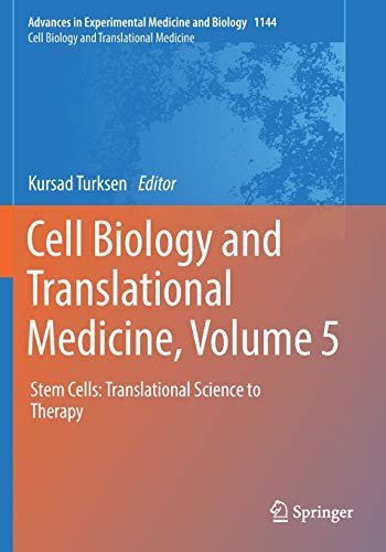 Cell Biology and Translational Medicine, Volume 5: Stem Cells: Translational Science to Therapy (Advances in Experimental Medicine and Biology, Band 1144)