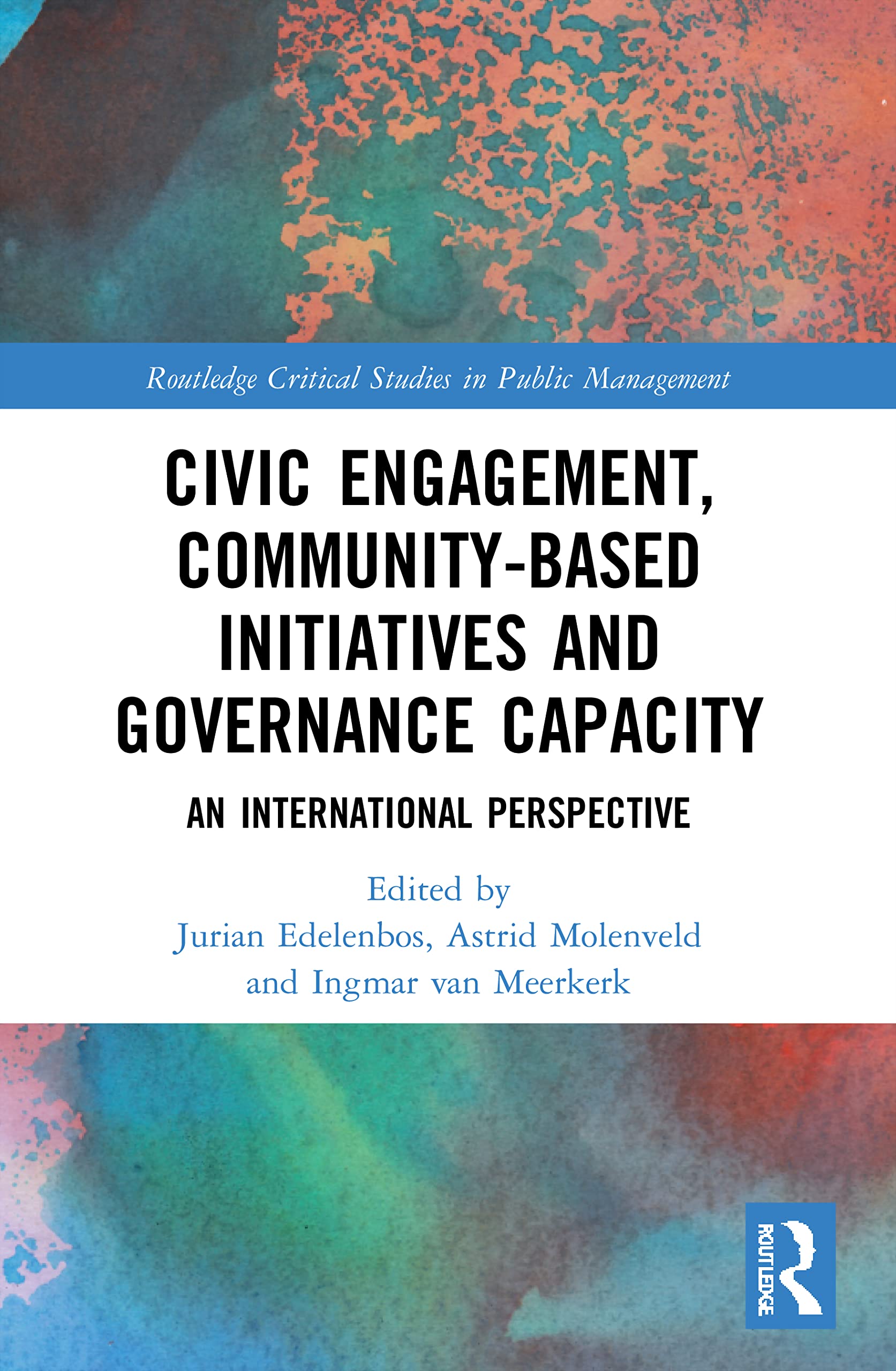 Civic Engagement, Community-Based Initiatives and Governance Capacity: An International Perspective (Routledge Critical Studies in Public Management)